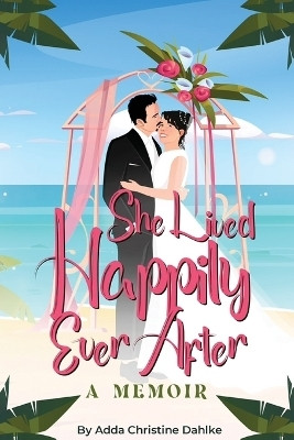She Lived Happily Ever After(English, Paperback, Dahlke Adda C)