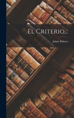 El Criterio...(Spanish, Hardcover, Balmes Jaime Luciano)