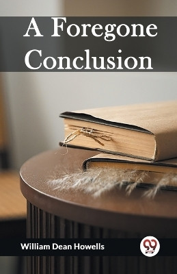 A Foregone Conclusion (Edition2023)(English, Paperback, Howells William Dean)