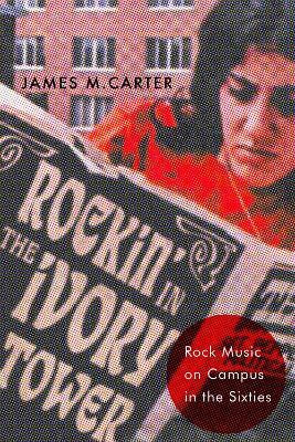 Rockin' in the Ivory Tower(English, Hardcover, Carter James M.)