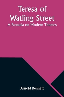 Teresa of Watling Street(English, Paperback, Bennett Arnold)
