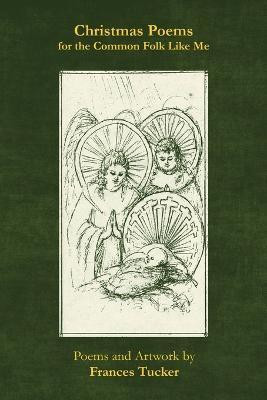 Christmas Poems for the Common Folk Like Me(English, Paperback, Tucker Frances)