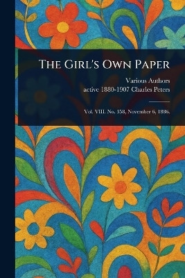 The Girl's Own Paper(English, Paperback, Various Charles Active 1880-1907)