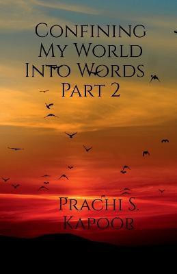 Confining My World Into Words .. Part 2(English, Paperback, S Prachi)