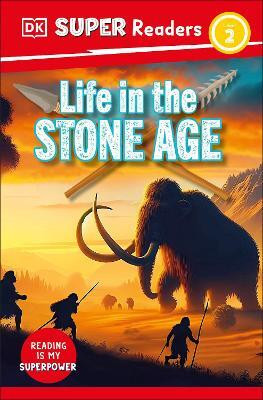 DK Super Readers Level 2 Life in the Stone Age(English, Paperback, DK)