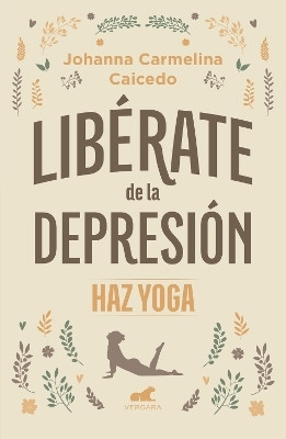 Liberate de la depresion: Haz yoga / Free Yourself from Depression(Spanish, Paperback, Caycedo Rodriguez Johana)