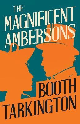The Magnificent Ambersons(English, Paperback, Tarkington Booth)