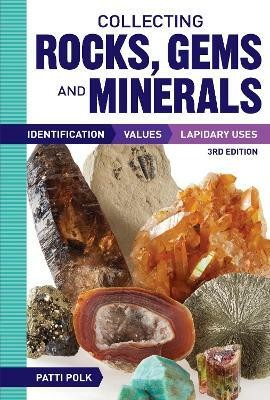 Collecting Rocks, Gems and Minerals(English, Paperback, Polk Patti)