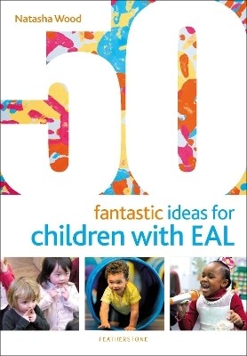 50 Fantastic Ideas for Children with EAL(English, Paperback, Wood Natasha)