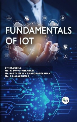 Fundamentals of IOT(Paperback, Dr.T.D.Subha Ms. R. Pavaiyarkarasi Mr. Karthikeyan Chandrasekaran Ms. Rajalakshmi S)