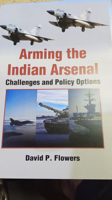 Arming the Indian Arsenal Challenges and Policy Options(English, Hardcover, Flowers David)