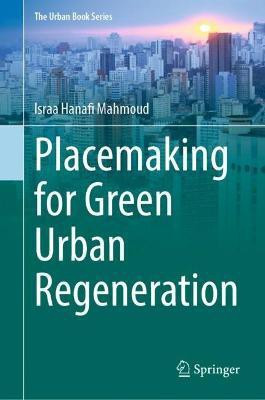 Placemaking for Green Urban Regeneration(English, Hardcover, Mahmoud Israa Hanafi)