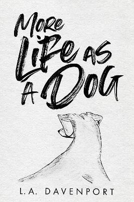 More Life as a Dog(English, Paperback, Davenport L. A.)