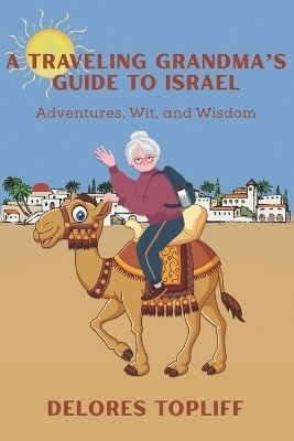 A Traveling Grandma's Guide to Israel(English, Paperback, Topliff Delores)