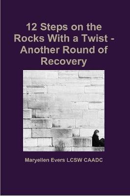 12 Steps on the Rocks With a Twist - Another Round of Recovery(English, Paperback, Evers LCSW CAADC Maryellen)