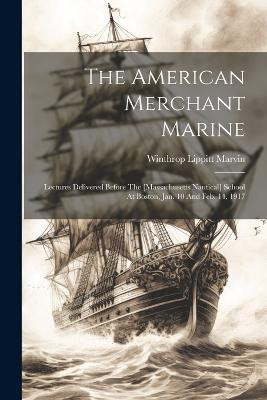 The American Merchant Marine(English, Paperback, Marvin Winthrop Lippitt)