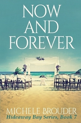 Now and Forever (Hideaway Bay Book 7)(English, Paperback, Brouder Michele)