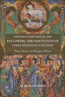 Bishop AEthelwold, his Followers, and Saints' Cults in Early Medieval England(English, Hardcover, Hudson Alison Dr)