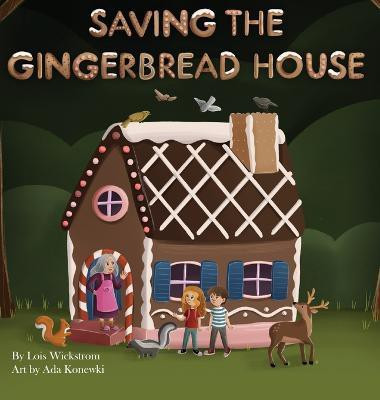 Saving the Gingerbread House(English, Hardcover, Wickstrom Lois)