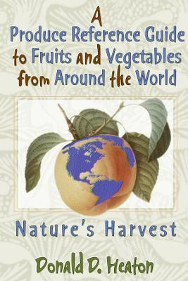 A Produce Reference Guide to Fruits and Vegetables from Around the World(English, Paperback, Heaton Donald D)