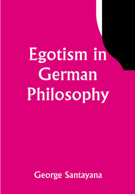 Egotism in German Philosophy(Paperback, George Santayana)
