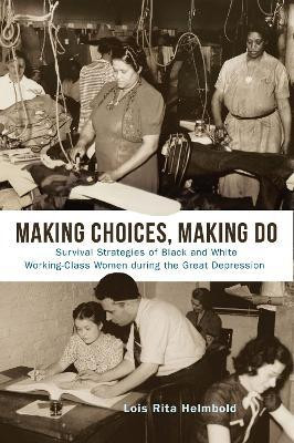 Making Choices, Making Do(English, Hardcover, Helmbold Lois Rita)
