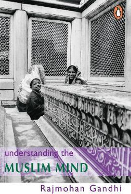 Understanding The Muslim Mind(English, Paperback, Rajmohan Gandhi,)