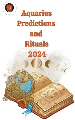 Aquarius Predictions and Rituals 2024(English, Paperback, Rubi Alina a)