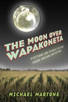 The Moon Over Wapakoneta(English, Paperback, Martone Michael)