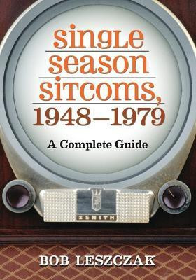 Single Season Sitcoms, 1948-1979(English, Paperback, Leszczak Bob)