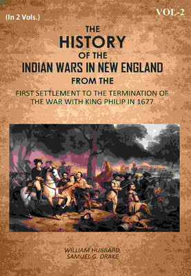 The History Of The Indian Wars In New England: From The First Settlement To The Termination Of The War With King Philip In 1677 2nd [Hardcover](Hardcover, William Hubbard, Samuel G. Drake)