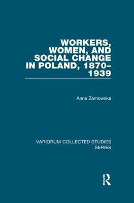 Workers, Women, and Social Change in Poland, 1870-1939(English, Paperback, Zarnowska Anna)