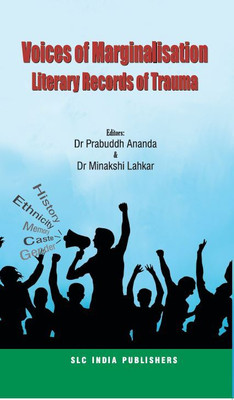 Voices of Marginalisation: Literary Records of Trauma(Paperback, Dr Prabuddh Ananda, amp, Dr Minakshi Lahkar)