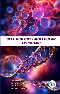 Cell Biology Molecular Approach(Paperback, Dr. REENA, Dr. KIRTIKA, Dr. R. PAVANI, Dr. SHINKY MEHTA)