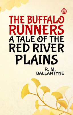 The Buffalo Runners A Tale of the Red River Plains(Paperback, R. M. Ballantyne)
