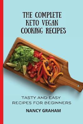 The Complete Keto Vegan Cooking Recipes(English, Paperback, Graham Nancy)