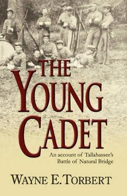 The Young Cadet, An Account of Tallahassee's Battle of Natural Bridge(English, Paperback, Torbert Wayne E.)