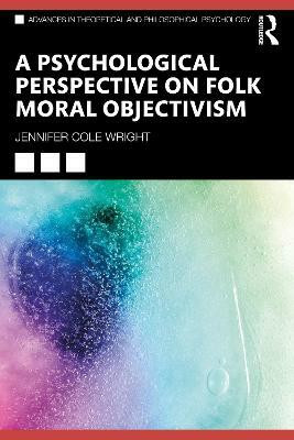 A Psychological Perspective on Folk Moral Objectivism(English, Paperback, Wright Jennifer Cole)