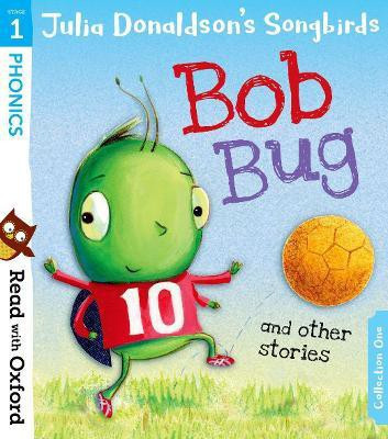 Read with Oxford: Stage 1: Julia Donaldson's Songbirds: Bob Bug and Other Stories(English, Paperback, Donaldson Julia)
