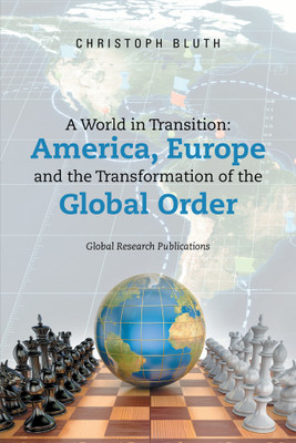 A World in Transition: America, Europe and the Transformation of the Global Order(Hardcover, Christoph Bluth)