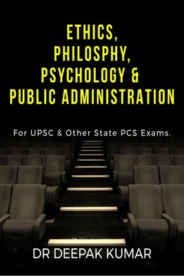 Ethics Philosophy, Psychology & Public Administration(English, Paperback, Kumar Deepak)