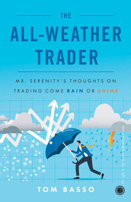 The All-Weather Trader: Mr. Serenity s Thoughts on Trading Come Rain or Shine(English, Paperback, unknown)