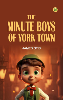 The Minute Boys of York Town(Paperback, James Otis)