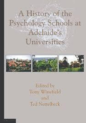 A History of the Psychology Schools at Adelaide’s Universities(Paperback, Tony Winefield)