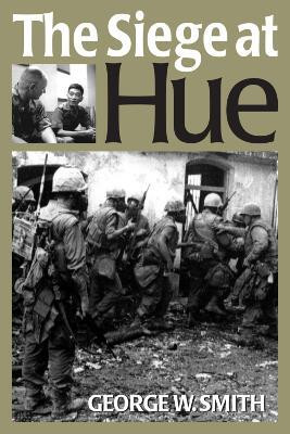 The Siege at Hue(English, Paperback, Smith George W.)