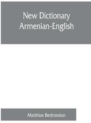New dictionary Armenian-English(English, Paperback, Bedrossian Matthias)