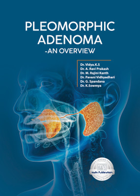 Pleomorphic Adenoma - An Overview with 1 Disc(Paperback, Dr. Vidya.K.S, Dr. A. Ravi Prakash, Dr. M. Rajini Kanth, Dr. Pavani Vidhyadhari, Dr. G. Spandana, Dr. K.Sowmya)