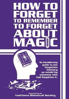 How to forget to remember to forget about magic(English, Hardcover, Chambers Kristen M)