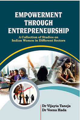 Empowerment through Entrepreneurship: A Collection of Studies on Indian
Women in Different Sectors(Hardcover, Dr Vijayta Taneja, Dr Veena Hada)