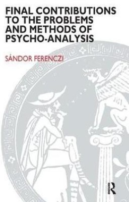 Final Contributions to the Problems and Methods of Psycho-analysis(English, Paperback, Ferenczi Sandor)